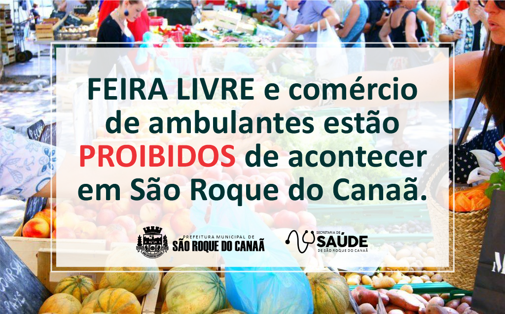 Feira Livre e comércio de ambulantes estão PROIBIDOS de acontecer em São Roque do Canaã.